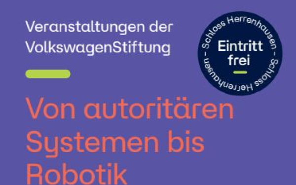 Text: Veranstaltungen der VolkswagenStiftung - Von autoritären Systemen bis Robotik