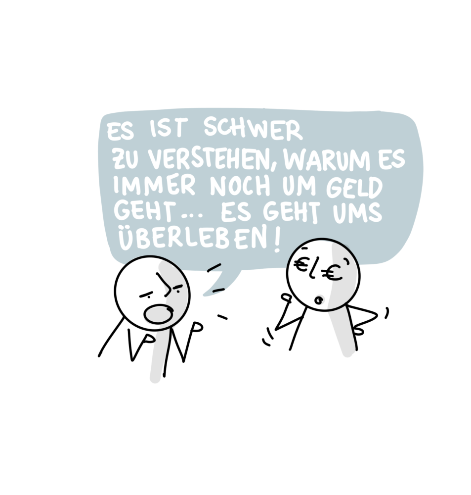 Sketchnote mit Text "Es ist schwer zu verstehen, warum es immer noch ums Geld geht. Es geht ums Überleben"